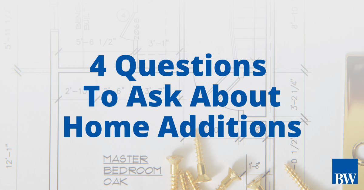 4 Questions To Ask About Home Additions