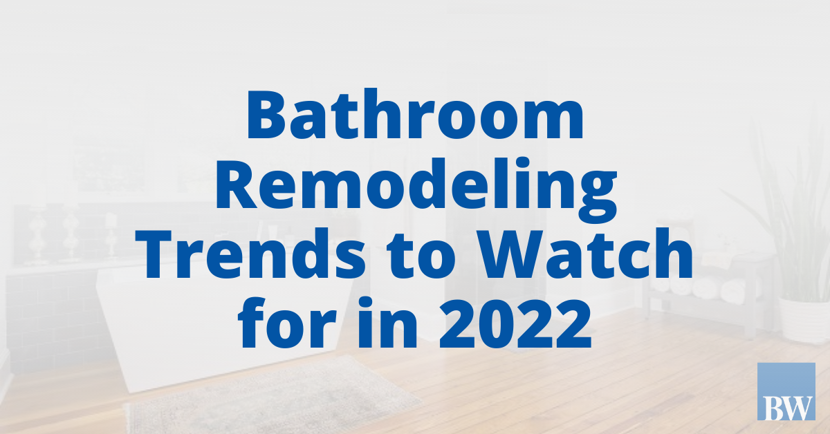 Philadelphia Bathroom Remodeling Trends to Watch for in 2022