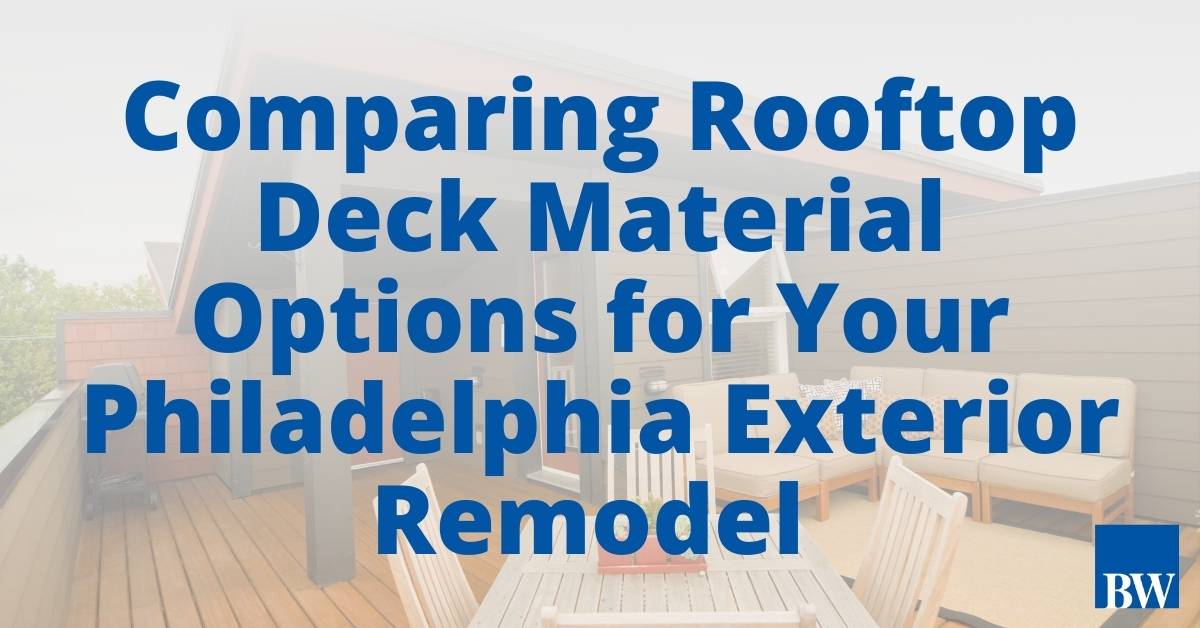 Comparing Rooftop Deck Material Options for Your Philadelphia Remodel