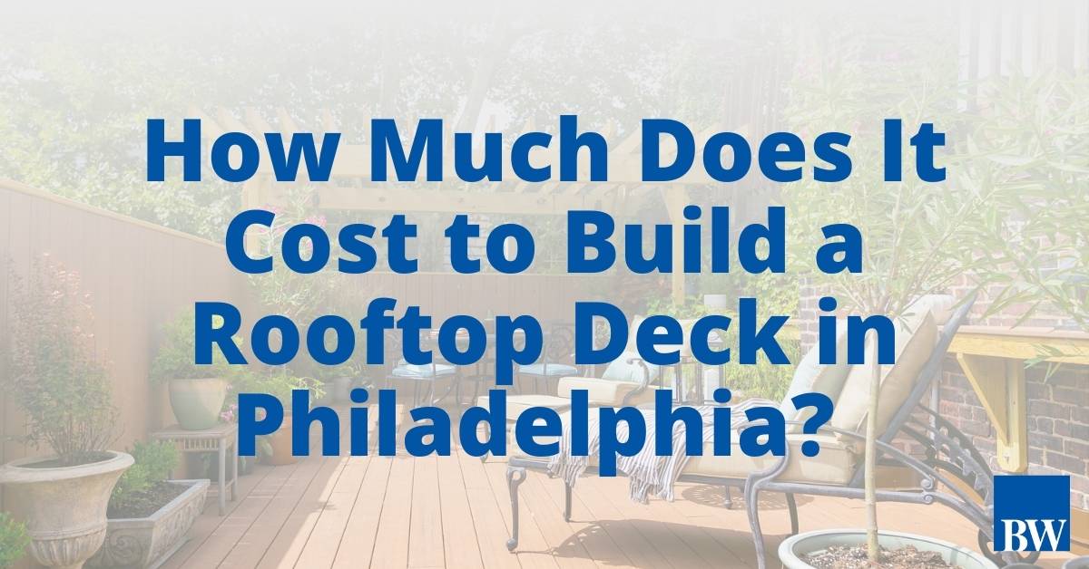 How Much Does It Cost to Build a Rooftop Deck in Philadelphia?
