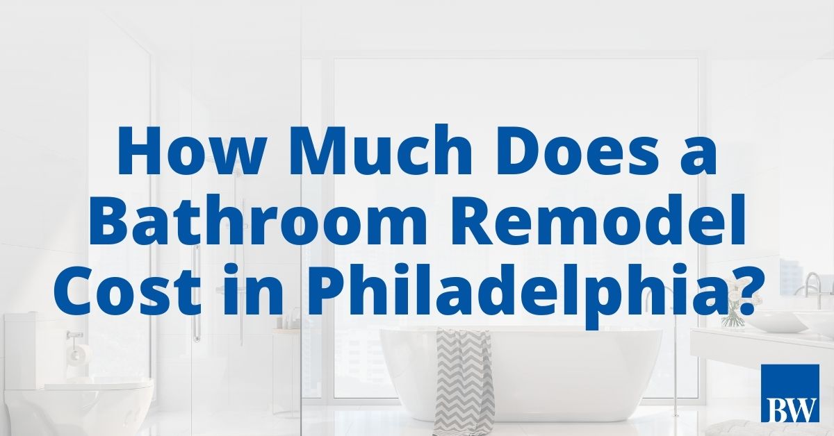 How Much Does a Bathroom Remodel Cost in Philadelphia?