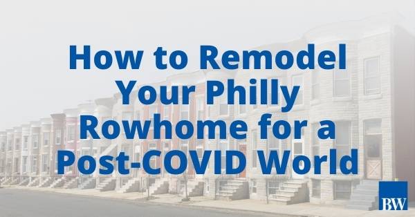 How to Remodel Your Philly Rowhome for a Post-COVID World